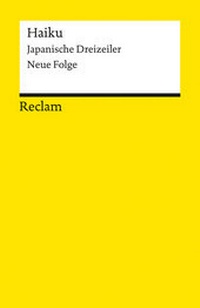 Abbildung von: Haiku. Japanische Dreizeiler. Neue Folge - Reclam