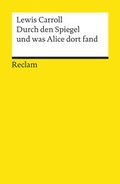 Cover: Durch den Spiegel und was Alice dort fand - Reclam