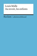 Cover: Lekt&uuml;reschl&uuml;ssel zu Louis Malle: Au revoir, les enfants - Reclam