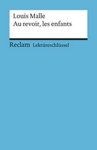Abbildung von: Lektüreschlüssel zu Louis Malle: Au revoir, les enfants - Reclam