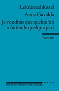 Cover: Lekt&uuml;reschl&uuml;ssel zu Anna Gavalda: Je voudrais que quelqu'un m'attende quelque part - Reclam