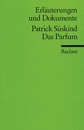Cover: Erl&auml;uterungen und Dokumente zu Patrick S&uuml;skind: Das Parfum - Reclam