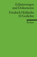 Cover: Erl&auml;uterungen und Dokumente zu Friedrich H&ouml;lderlin: 10 Gedichte - Reclam