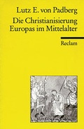 Cover: Die Christianisierung Europas im Mittelalter - Reclam