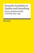 Cover: Deutsche Geschichte in Quellen und Darstellung / Bundesrepublik und DDR. 1969-1990 - Reclam