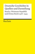 Cover: Deutsche Geschichte in Quellen und Darstellung / Weimarer Republik und Drittes Reich. 1918-1945 - Reclam