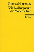 Cover: Wie das B&uuml;rgertum die Moderne fand - Reclam