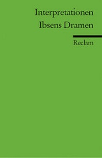 Abbildung von: Interpretationen: Ibsens Dramen - Reclam