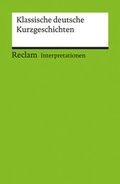 Cover: Interpretationen. Klassische deutsche Kurzgeschichten - Reclam