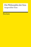 Cover: Die Philosophie der Stoa. Ausgew&auml;hlte Texte - Reclam