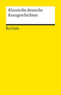 Abbildung von: Klassische deutsche Kurzgeschichten - Reclam