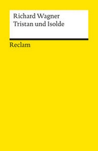 Abbildung von: Tristan und Isolde. Textbuch mit Varianten der Partitur - Reclam
