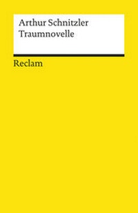 Abbildung von: Traumnovelle. Textausgabe mit Anmerkungen/Worterklärungen, Editorischer Notiz, Literaturhinweisen und Nachwort - Reclam