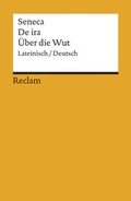 Cover: De ira / &Uuml;ber die Wut. Lateinisch/Deutsch - Reclam