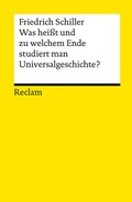 Cover: Was hei&szlig;t und zu welchem Ende studiert man Universalgeschichte? - Reclam