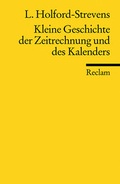 Cover: Kleine Geschichte der Zeitrechnung und des Kalenders - Reclam