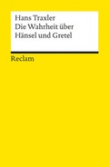 Cover: Die Wahrheit &uuml;ber H&auml;nsel und Gretel - Reclam