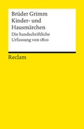 Cover: Kinder- und Hausm&auml;rchen. Die handschriftliche Urfassung von 1810 - Reclam