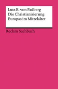 Cover: Die Christianisierung Europas im Mittelalter - Reclam