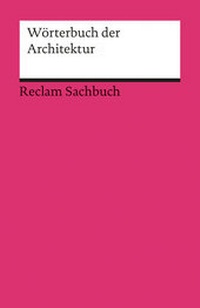 Bild vergrößern Bild: Wörterbuch der Architektur - Reclam