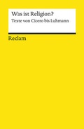 Cover: Was ist Religion? Texte von Cicero bis Luhmann - Reclam
