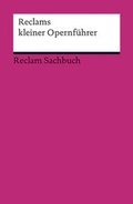 Cover: Reclams kleiner Opernf&uuml;hrer - Reclam