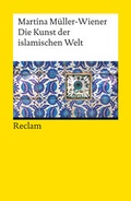 Cover: Die Kunst der islamischen Welt - Reclam