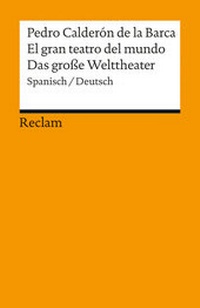 Abbildung von: El gran teatro del mundo / Das große Welttheater. Spanisch/Deutsch - Reclam