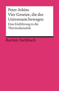 Cover: Vier Gesetze, die das Universum bewegen. Eine Einf&uuml;hrung in die Thermodynamik - Reclam