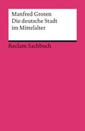 Cover: Die deutsche Stadt im Mittelalter - Reclam