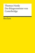 Cover: Der B&uuml;rgermeister von Casterbridge - Reclam