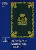 Cover: Ulm im K&ouml;nigreich W&uuml;rttemberg 1810-1848 - Kohlhammer