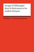 Cover: Images d'Allemagne dans la litt&eacute;rature et les m&eacute;dias fran&ccedil;ais - Reclam