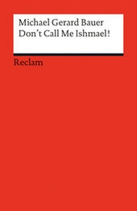 Abbildung von: Don't Call Me Ishmael!. (Fremdsprachentexte) - Reclam