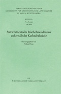 Cover: S&uuml;dwestdeutsche Bischofsresidenzen ausserhalb der Kathedralst&auml;dte - Kohlhammer