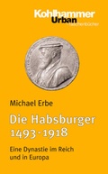 Cover: Die Habsburger (1493-1918) - Kohlhammer