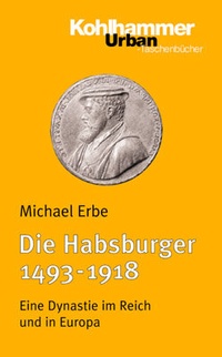 Abbildung von: Die Habsburger (1493-1918) - Kohlhammer
