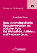 Cover: Neue sicherheitspolitische Herausforderungen aus ethischer Sicht: Eid, Wehrpflicht, Suffizienz und Friedensordnung - Kohlhammer
