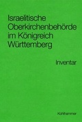 Cover: Israelitische Oberkirchenbeh&ouml;rde im K&ouml;nigreich W&uuml;rttemberg - Kohlhammer