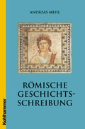 Cover: R&ouml;mische Geschichtsschreibung - Kohlhammer