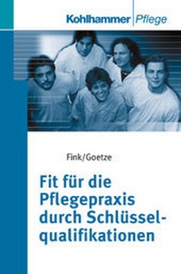 Abbildung von: Fit für die Pflegepraxis durch Schlüsselqualifikationen - Kohlhammer