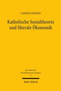 Cover: Katholische Sozialtheorie und liberale &Ouml;konomik - Mohr Siebeck