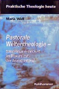 Cover: Pastorale Weltentheologie - transversal entwickelt im Diskurs mit der Sozialpastoral - Kohlhammer