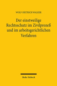 Abbildung von: Der einstweilige Rechtsschutz im Zivilprozeß und im arbeitsgerichtlichen Verfahren - Mohr Siebeck
