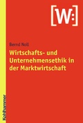 Cover: Wirtschafts- und Unternehmensethik in der Marktwirtschaft - Kohlhammer