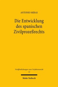 Abbildung von: Die Entwicklung des spanischen Zivilprozeßrechts - Mohr Siebeck
