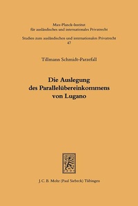 Abbildung von: Die Auslegung des Parallelübereinkommens von Lugano - Mohr Siebeck