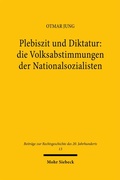 Cover: Plebiszit und Diktatur: die Volksabstimmungen der Nationalsozialisten - Mohr Siebeck