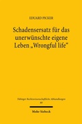 Cover: Schadensersatz f&uuml;r das unerw&uuml;nschte eigene Leben "Wrongful life" - Mohr Siebeck