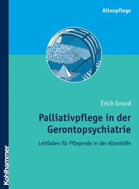 Abbildung von: Palliativpflege in der Gerontopsychiatrie - Kohlhammer